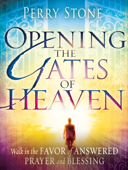 Title details for Opening the Gates of Heaven by Perry Stone - Available